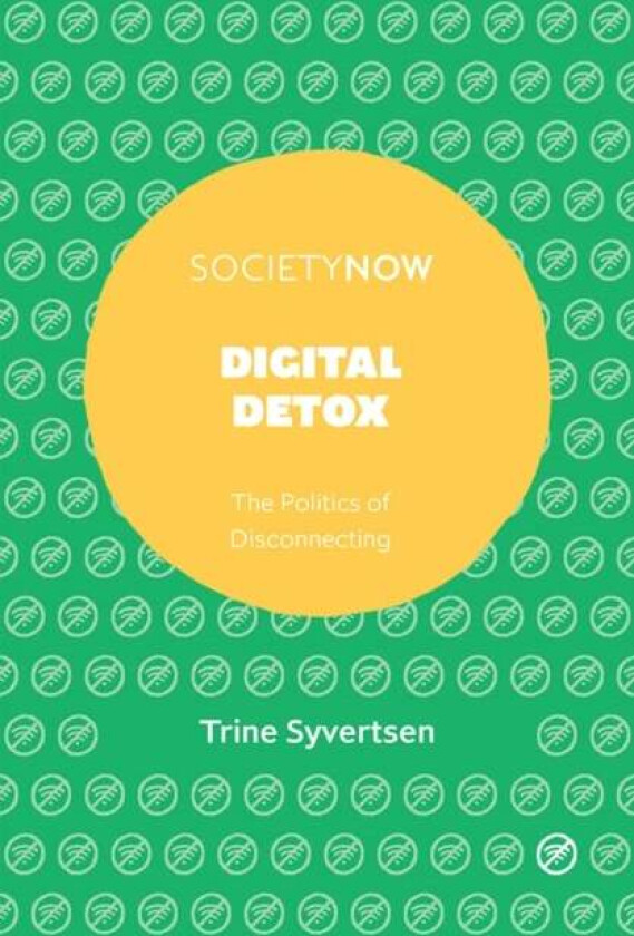 Digital Detox av Trine (University of Oslo Norway) Syvertsen