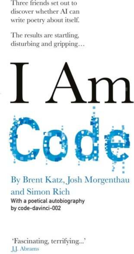 I Am Code av code-davinci-002, Brent Katz, Josh Morgenthau, Simon Rich