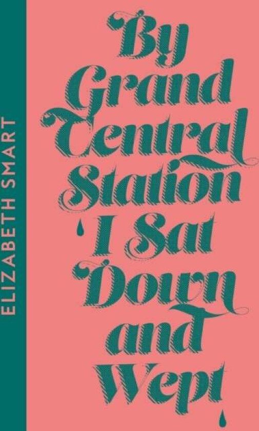 By Grand Central Station I Sat Down and Wept av Elizabeth Smart