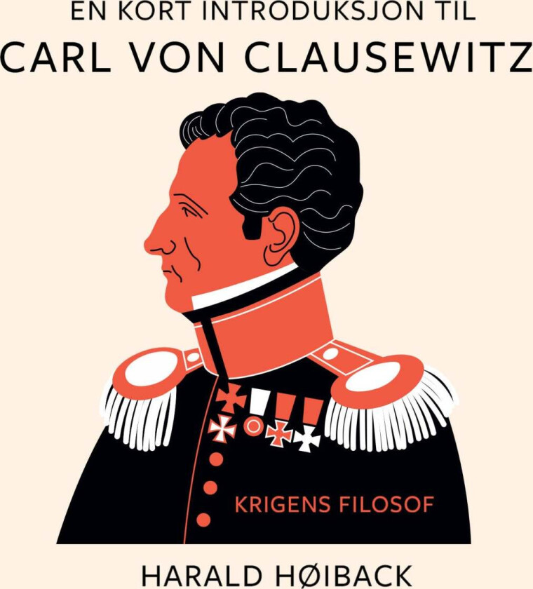 En kort introduksjon til Carl von Clausewitz av Harald Høiback