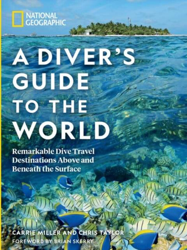 National Geographic A Diver's Guide to the World av Carrie Miller, Chris Taylor