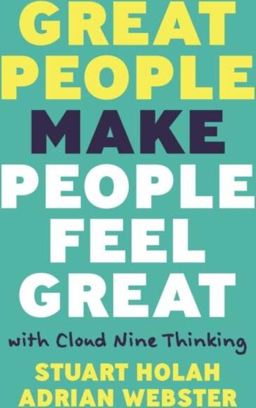 Great People Make People Feel Great av Stuart Holah, Adrian Webster