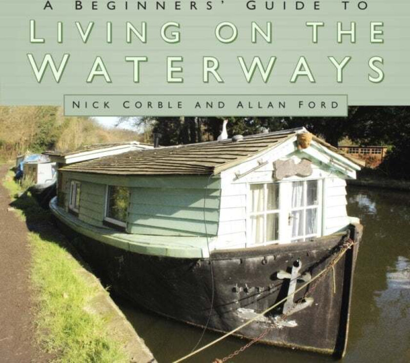 A Beginners' Guide to Living on the Waterways av Nick Corble, Allan Ford
