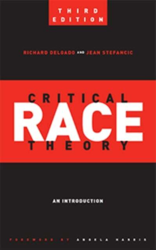 Critical Race Theory (Third Edition) av Richard Delgado, Jean Stefancic