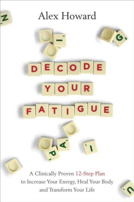 Decode Your Fatigue av Alex Howard