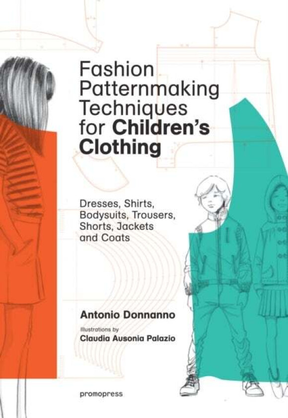 Fashion Patternmaking Techniques for Children's Clothing av Antonio Donnanno