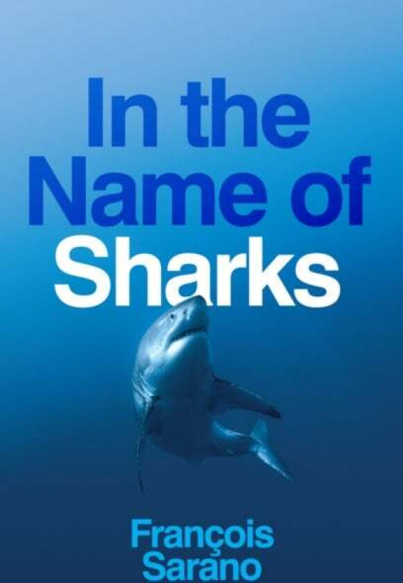 In the Name of Sharks av Francois Sarano