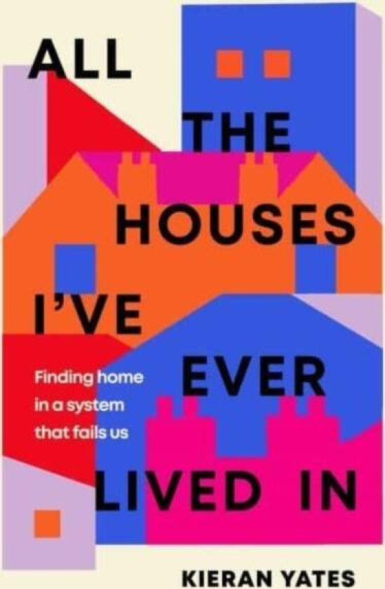 All The Houses I've Ever Lived In av Kieran Yates
