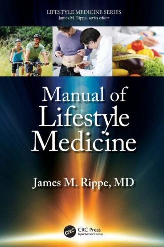 Manual of Lifestyle Medicine av James M. (Professor of Medicine University of Massachusetts Medical School) Rippe