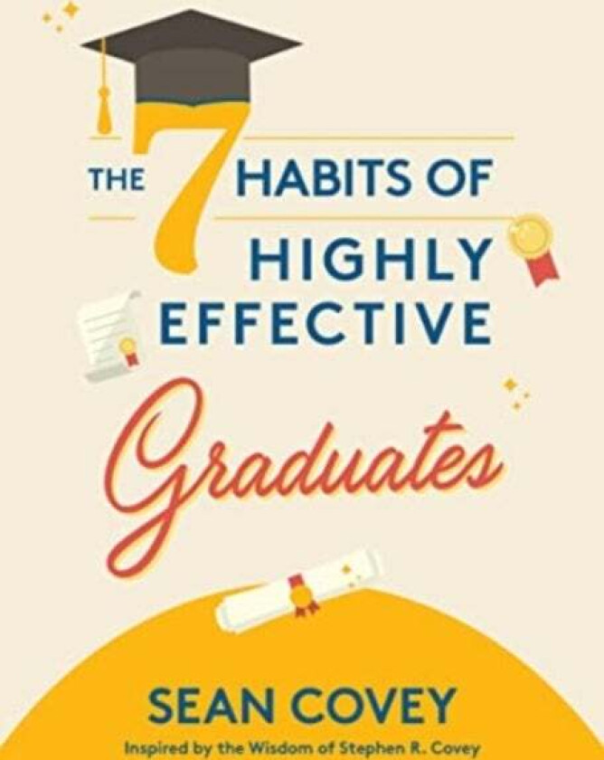 The 7 Habits of Highly Effective Graduates av Sean Covey