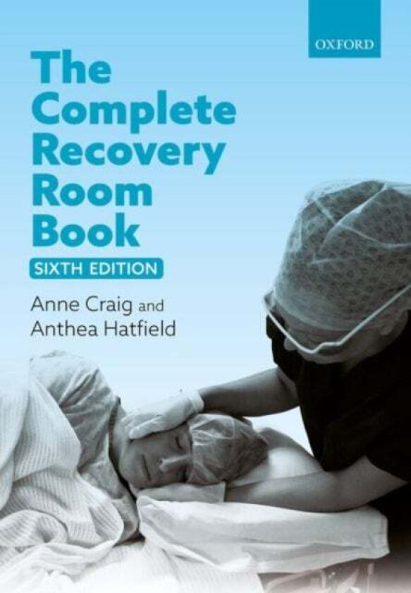 The Complete Recovery Room Book av Anne (Anaesthetist Anaesthetist Auckland City Hospital and Greenlane Surgical Unit Auckland) Craig, Anthea (Anaest