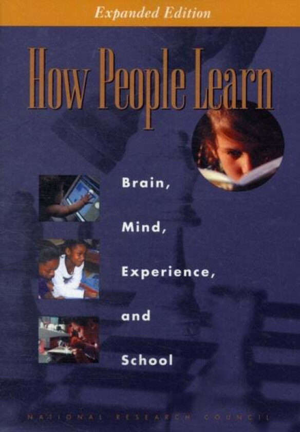 How People Learn av National Research Council, Division of Behavioral and Social Sciences and Education, Cognitive and Sensory Sciences Board on Behav