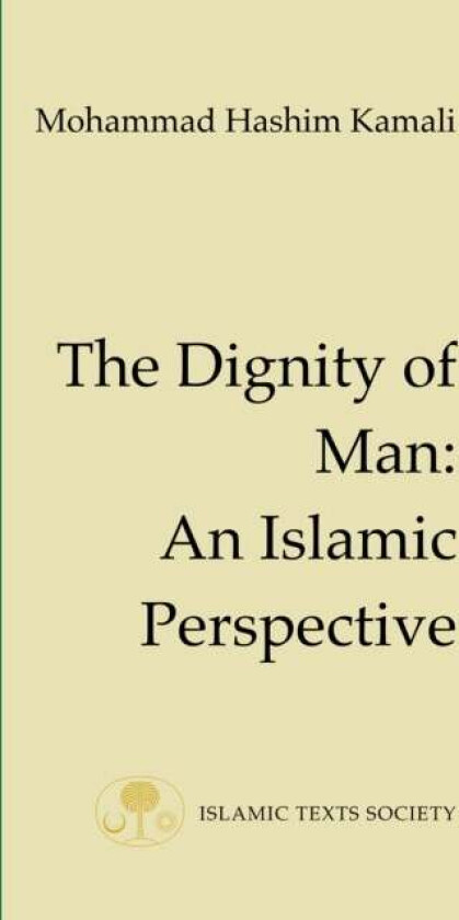 The Dignity of Man av Mohammad Hashim Kamali