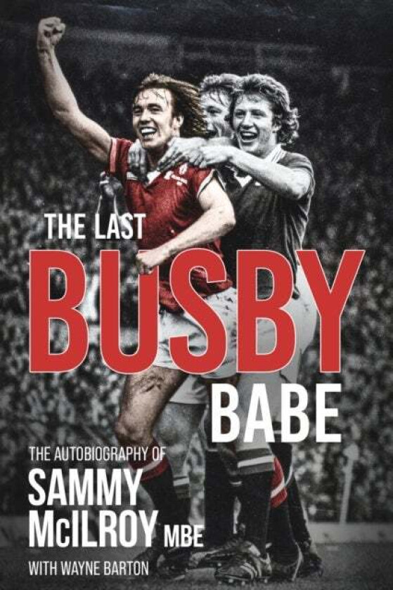 The Last Busby Babe av Sammy McIlroy, Wayne Barton