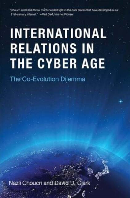 Cyberspace and International Relations av Nazli (Massachusetts Institute of Technology) Choucri, David D. (Senior Research Scientist MIT) Clark