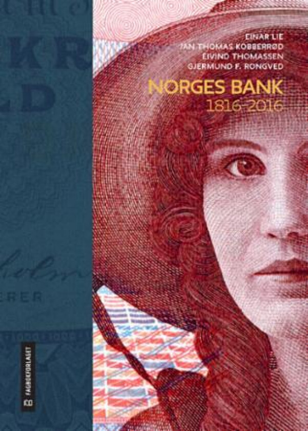 Norges Bank 1816-2016 av Jan Thomas Kobberrød, Einar Lie, Gjermund Forfang Rongved, Eivind Thomassen