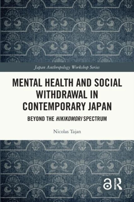 Mental Health and Social Withdrawal in Contemporary Japan av Nicolas Tajan