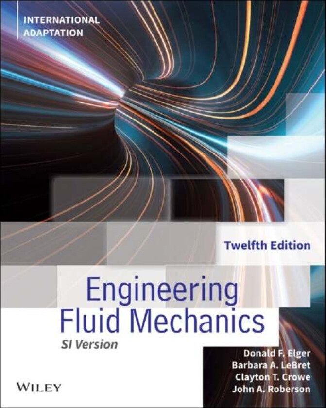 Engineering Fluid Mechanics av Donald F. (University of Idaho Moscow) Elger, Barbara A. (University of Idaho Moscow) LeBret, Clayton T. (Washington St