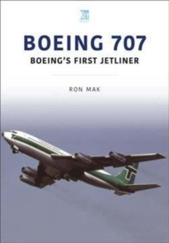 Boeing 707: Boeing's First Jetliner av Ron Mak