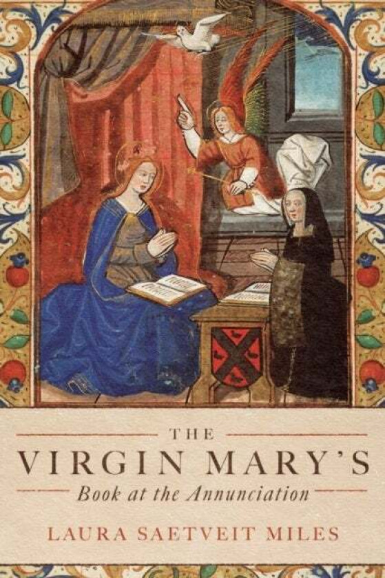 The Virgin Mary's Book at the Annunciation av Professor Laura Saetveit Miles