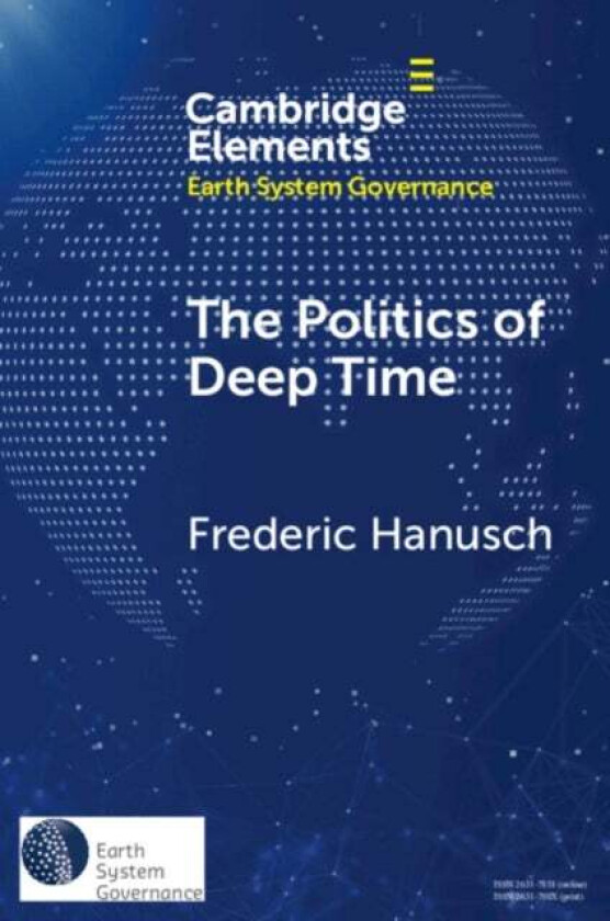 The Politics of Deep Time av Frederic (Justus-Liebig-Universitat Giessen Germany and The New Institute) Hanusch
