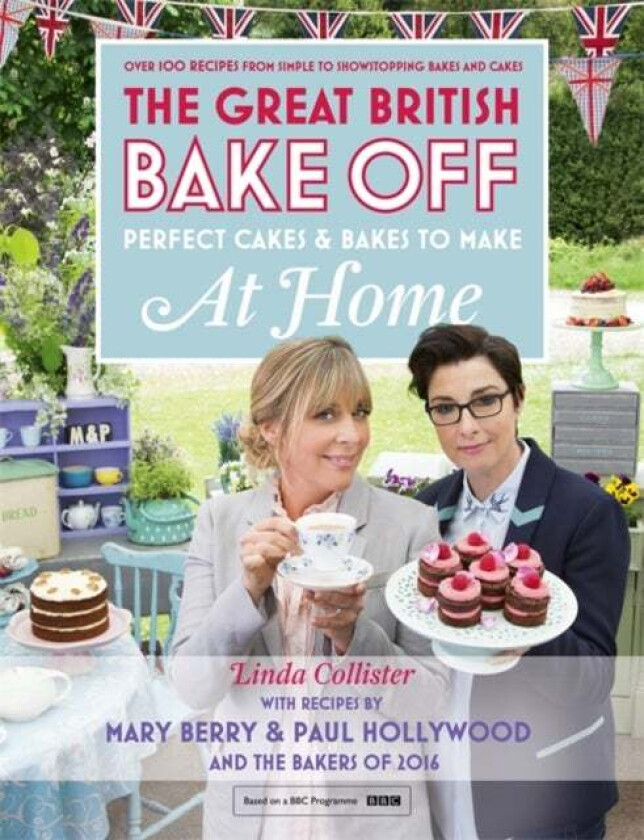 Great British Bake Off - Perfect Cakes & Bakes To Make At Home av Linda Collister