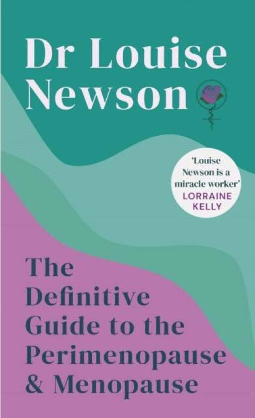 The Definitive Guide to the Perimenopause and Menopause - The Sunday Times bestseller av Dr Louise Newson