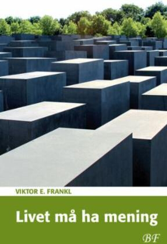 Livet må ha mening av Viktor E. Frankl
