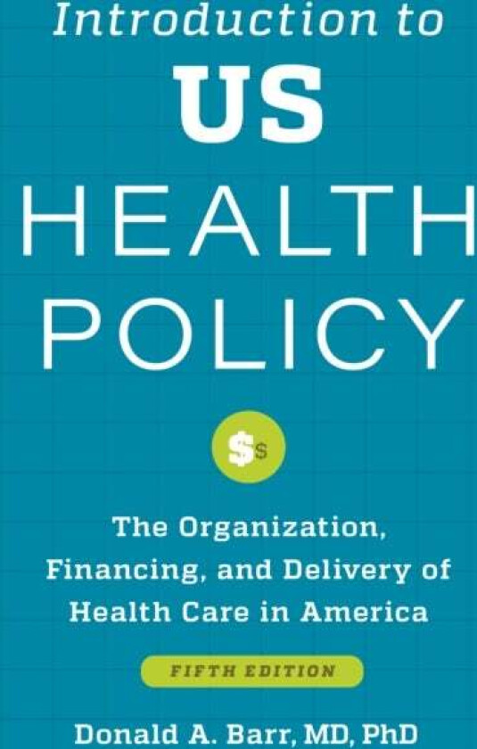 Introduction to US Health Policy av Donald A. (Associate Professor and Coordinator Curriculum in Health Policy Stanford University) Barr