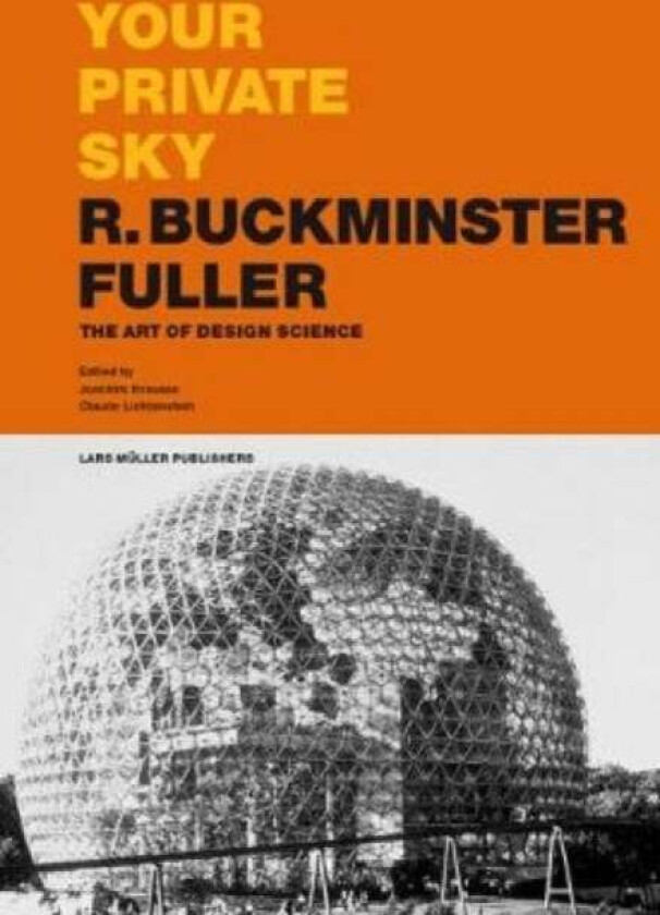 Your Private Sky R Buckminster Fuller: The Art of Design Science