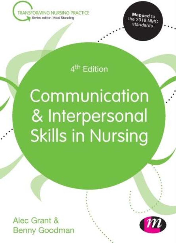 Communication and Interpersonal Skills in Nursing av Alec Grant, Benny Goodman