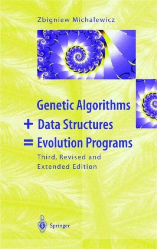 Genetic Algorithms + Data Structures = Evolution Programs av Zbigniew Michalewicz
