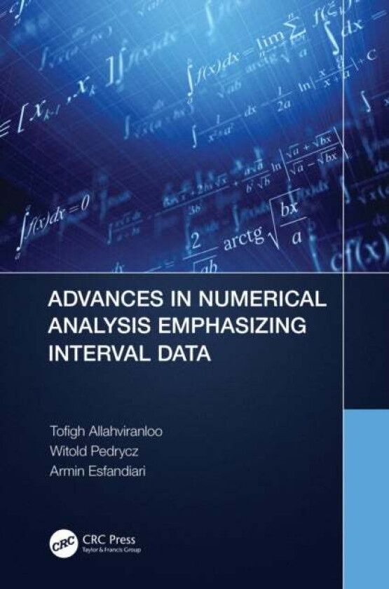 Advances in Numerical Analysis Emphasizing Interval Data av Tofigh (Istinye Uni Turkey.) Allahviranloo, Witold (University of Alberta Canada.) Pedrycz