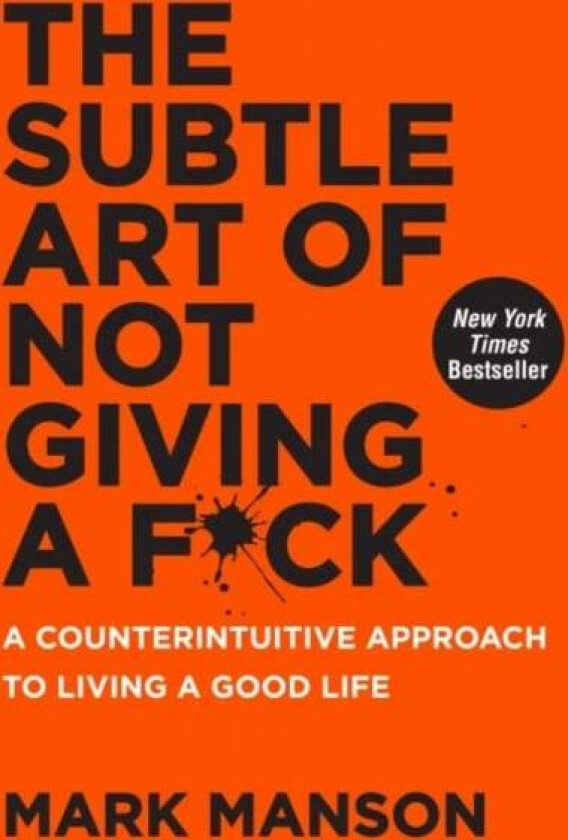 The subtle art of not giving a f*ck av Mark Manson