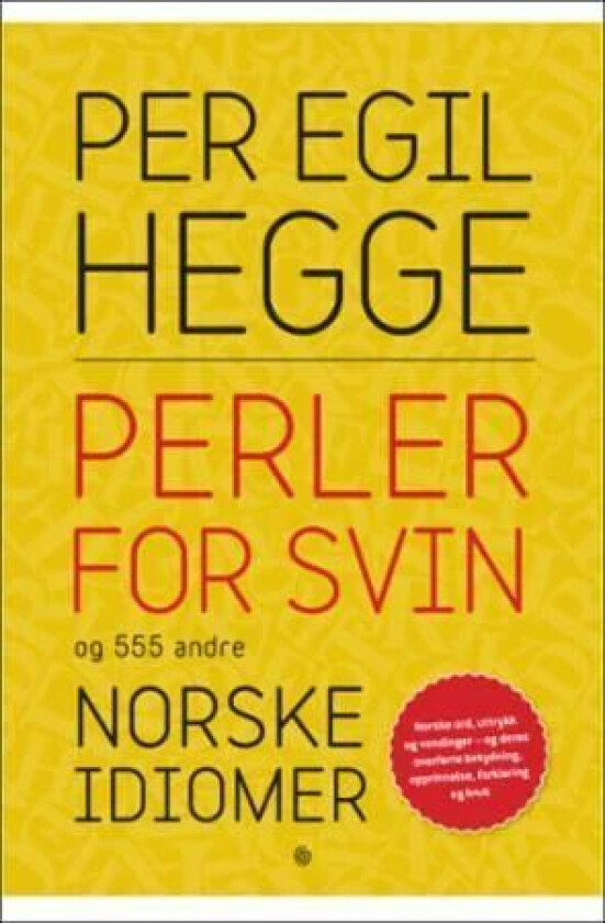 Perler for svin og 555 andre norske idiomer av Per Egil Hegge