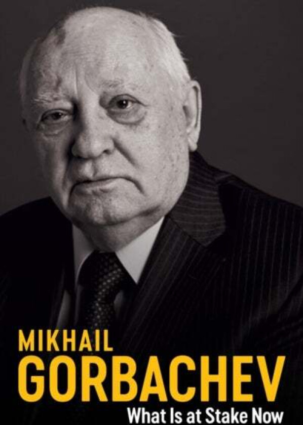 What Is at Stake Now av Mikhail Gorbachev