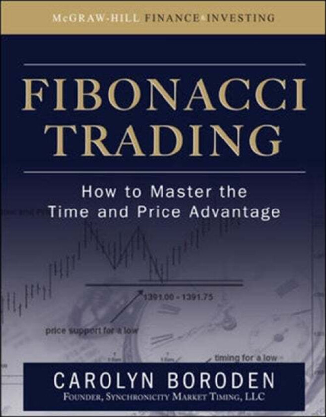 Fibonacci Trading: How to Master the Time and Price Advantage av Carolyn Boroden