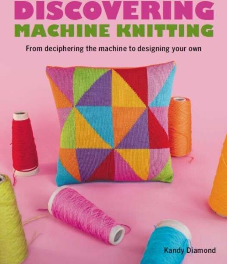 Discovering Machine Knitting av Kandy Diamond