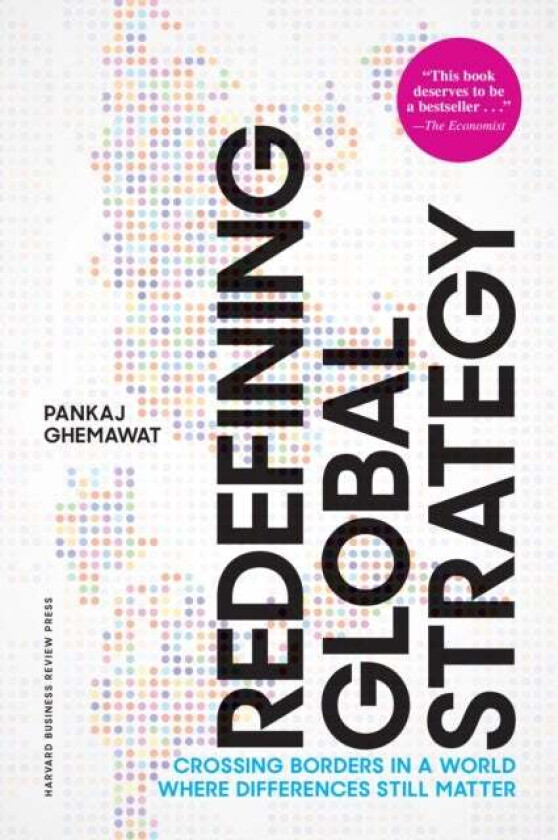 Redefining Global Strategy, with a New Preface av Pankaj Ghemawat
