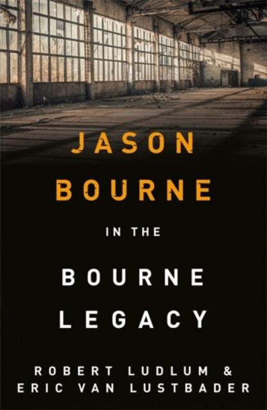 Robert Ludlum's The Bourne Legacy av Robert Ludlum, Eric Van Lustbader