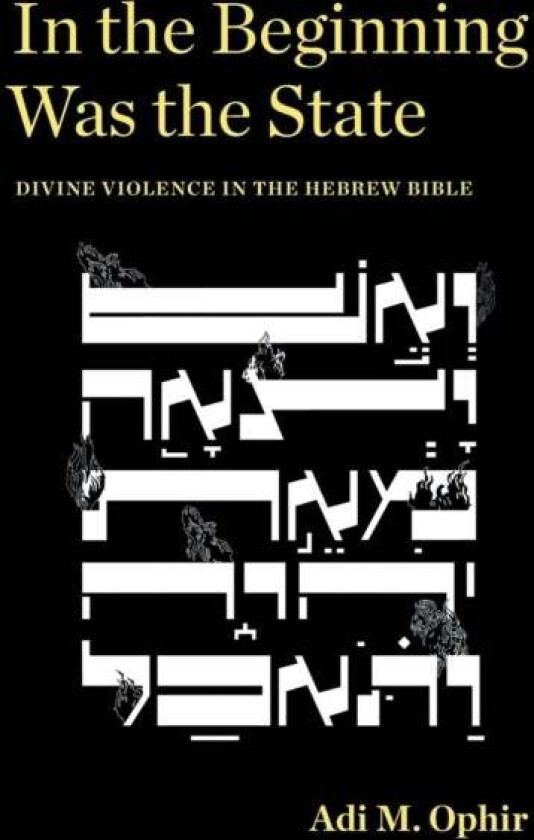 In the Beginning Was the State av Adi M. Ophir