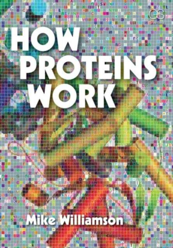 How Proteins Work av Michael Williamson
