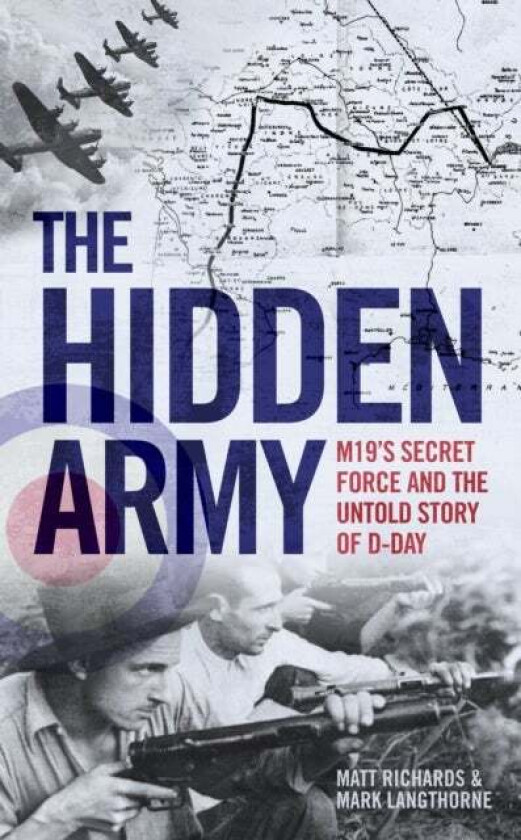 The Hidden Army - MI9's Secret Force and the Untold Story of D-Day av Matt Richards