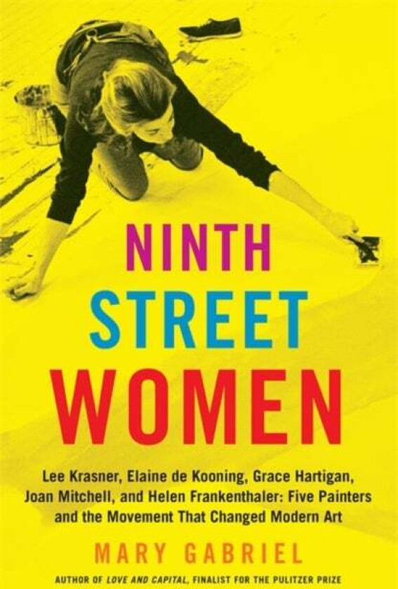 Ninth Street Women: Lee Krasner, Elaine de Kooning av Mary Gabriel