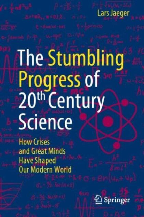 The Stumbling Progress of 20th Century Science av Lars Jaeger