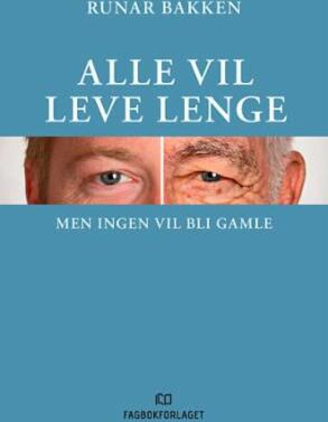 Alle vil leve lenge av Runar Bakken