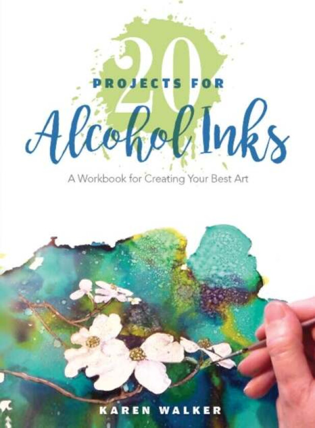 20 Projects for Alcohol Inks av Karen Walker