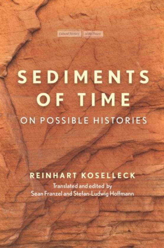 Sediments of Time av Reinhart Koselleck