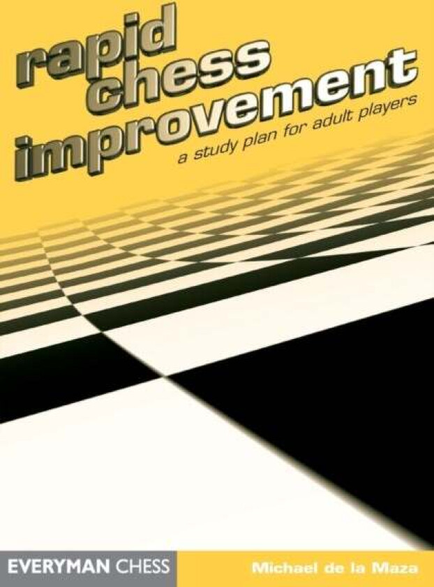 Rapid Chess Improvement av Michael de la Maza