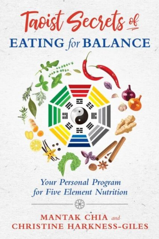 Taoist Secrets of Eating for Balance av Mantak Chia, Christine Harkness-Giles